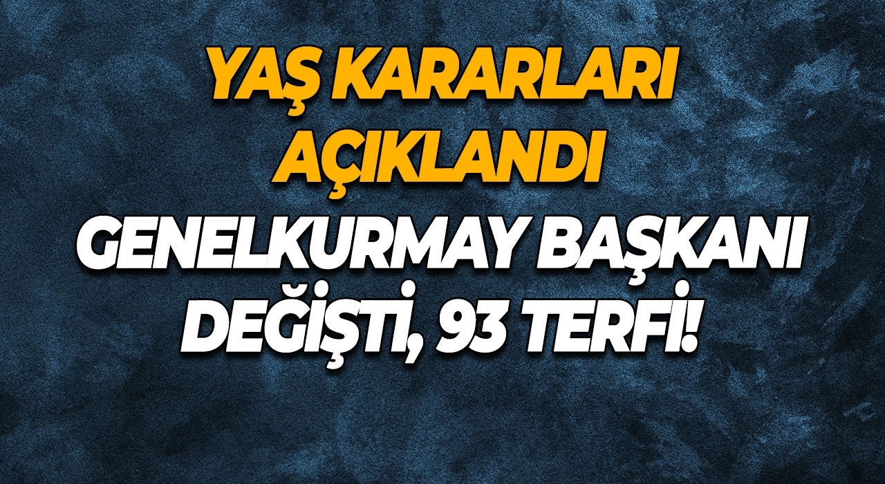 YAŞ Kararları Açıklandı Genelkurmay Başkanı Değişti, 93 Terfi!