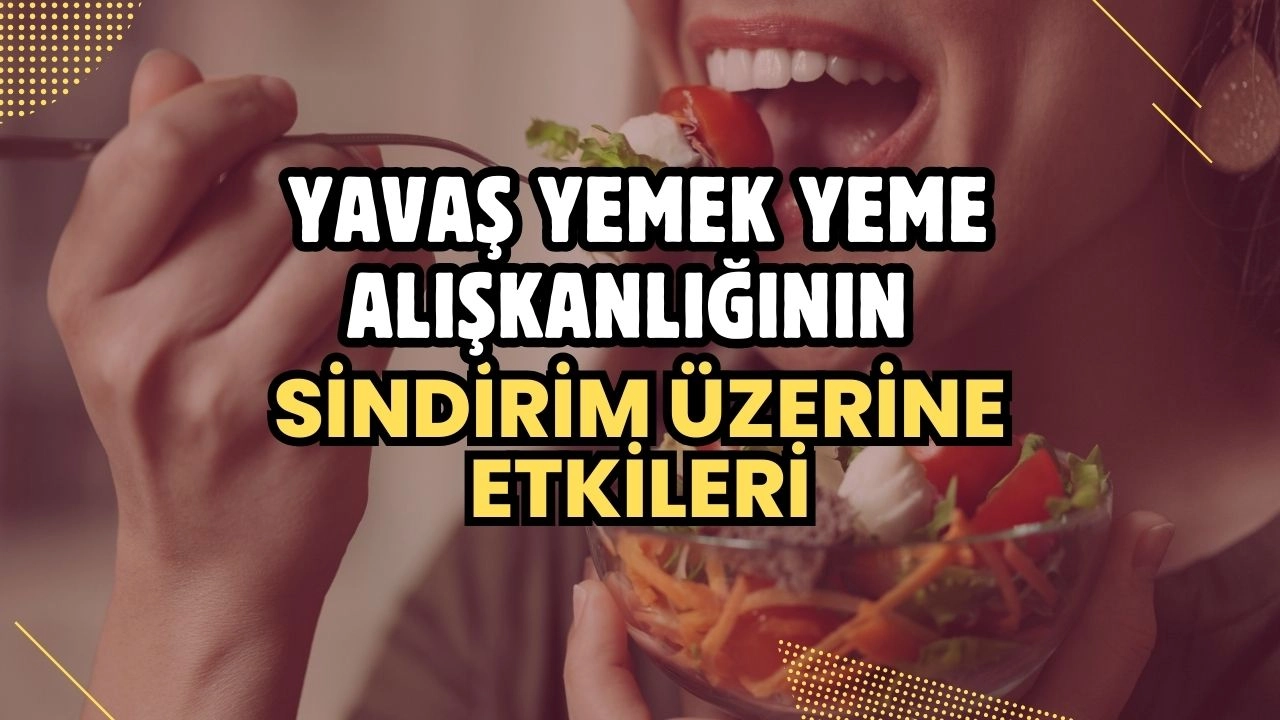 Yavaş Yemek Yeme Alışkanlığının Sindirim Üzerine Etkileri