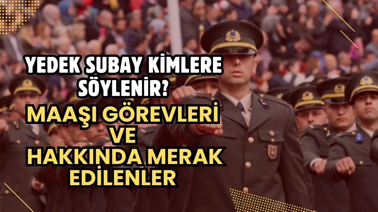 Yedek Subay Nedir? 2025 Maaşları, Görevleri ve Başvuru Şartları Tam Rehber!
