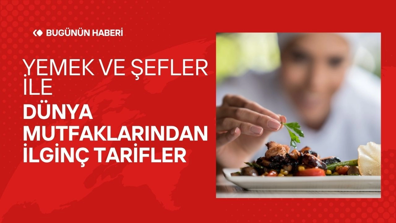 Lezzet Durağı: Dünyanın En İyi Şeflerinden Eşsiz Tarifler ve 2025'in Trendleri