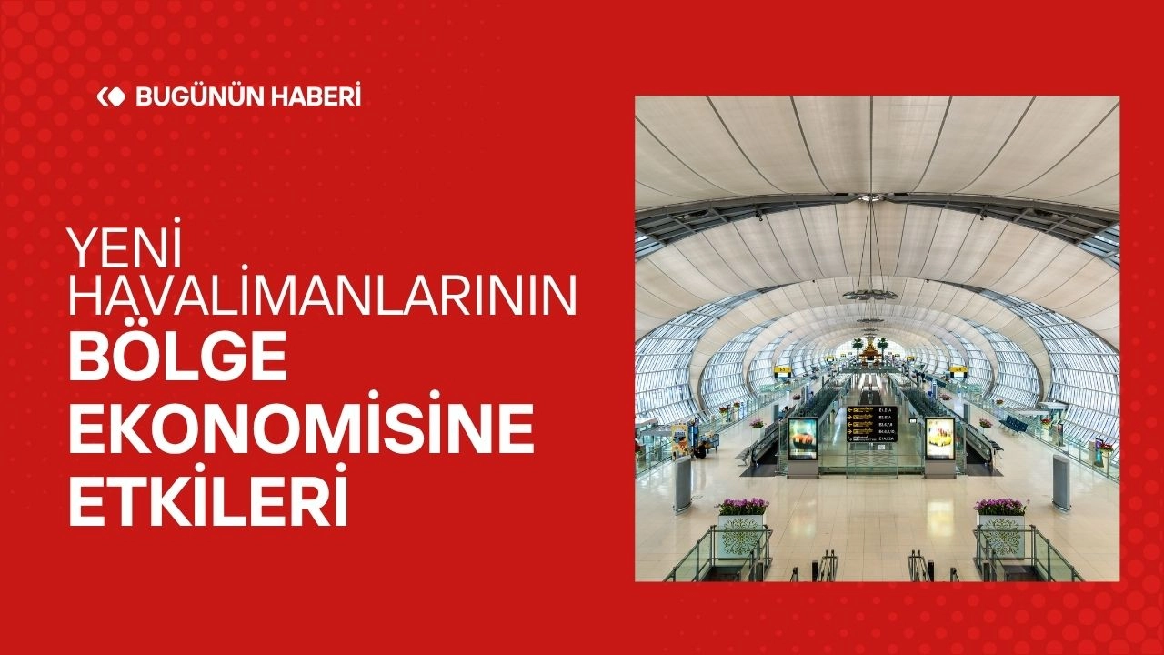 Yeni Havalimanlarının Bölge Ekonomisine Etkileri