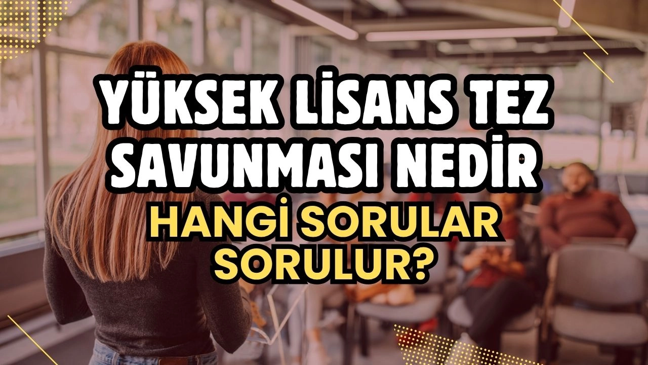 Yüksek Lisans Tez Savunması Nedir, Hangi Sorular Sorulur? Akademik Yolculuğun Kritik Aşaması
