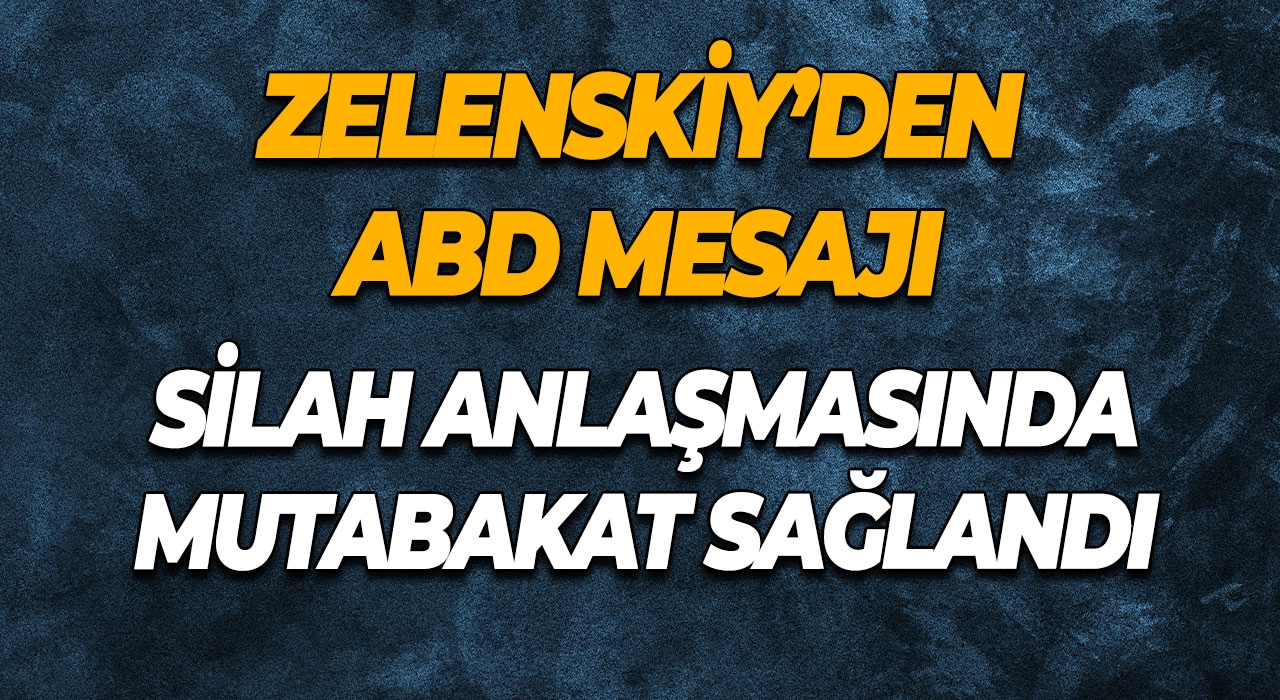 Zelenskiy’den ABD mesajı Silah anlaşmasında mutabakat sağlandı